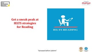‘Saraswati before Lakshmi’
Get a sneak peak at
IELTS strategies
for Reading
 