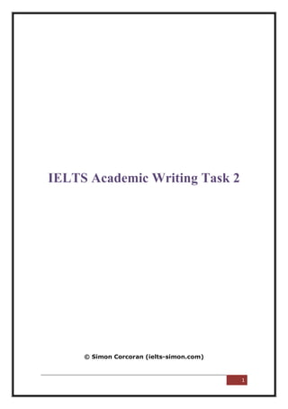 1
IELTS Academic Writing Task 2
© Simon Corcoran (ielts-simon.com)
 