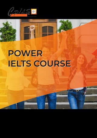POWER
IELTS COURSE
POWER
IELTS COURSE
Center for Premier International Language Studies
Benedicto Bldg. MJ Cuenco Ave. Cebu City, Philippines 6000
www.cpils.com Tel: +63-32-233-3232 Fax: +63-32-416-7638
Email: info@cpils.com
Hotline tư vấn miễn phí: 0908557748 (Ms Thủy) - Email: thuthuyngo@gmail.com
 