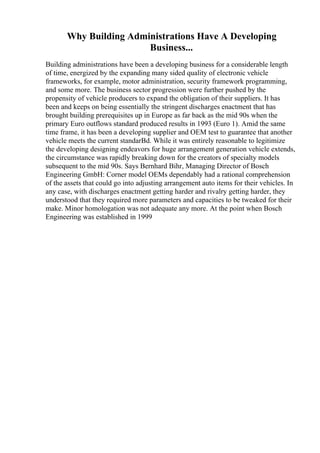 Why Building Administrations Have A Developing
Business...
Building administrations have been a developing business for a considerable length
of time, energized by the expanding many sided quality of electronic vehicle
frameworks, for example, motor administration, security framework programming,
and some more. The business sector progression were further pushed by the
propensity of vehicle producers to expand the obligation of their suppliers. It has
been and keeps on being essentially the stringent discharges enactment that has
brought building prerequisites up in Europe as far back as the mid 90s when the
primary Euro outflows standard produced results in 1993 (Euro 1). Amid the same
time frame, it has been a developing supplier and OEM test to guarantee that another
vehicle meets the current standarВd. While it was entirely reasonable to legitimize
the developing designing endeavors for huge arrangement generation vehicle extends,
the circumstance was rapidly breaking down for the creators of specialty models
subsequent to the mid 90s. Says Bernhard Bihr, Managing Director of Bosch
Engineering GmbH: Corner model OEMs dependably had a rational comprehension
of the assets that could go into adjusting arrangement auto items for their vehicles. In
any case, with discharges enactment getting harder and rivalry getting harder, they
understood that they required more parameters and capacities to be tweaked for their
make. Minor homologation was not adequate any more. At the point when Bosch
Engineering was established in 1999
 