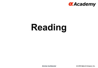 (C) 2016 Alpha & Company, Inc.Strictly Confidential
Reading
32
 