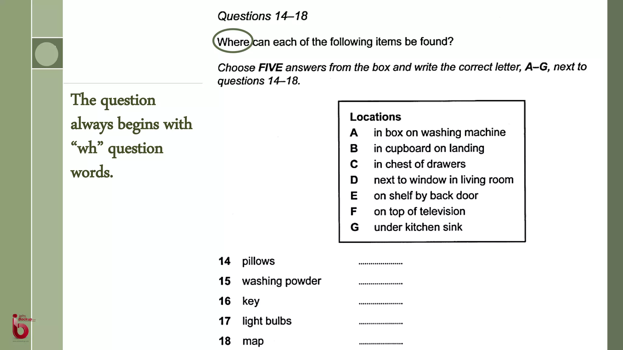 The question
always begins with
“wh” question
words.
 