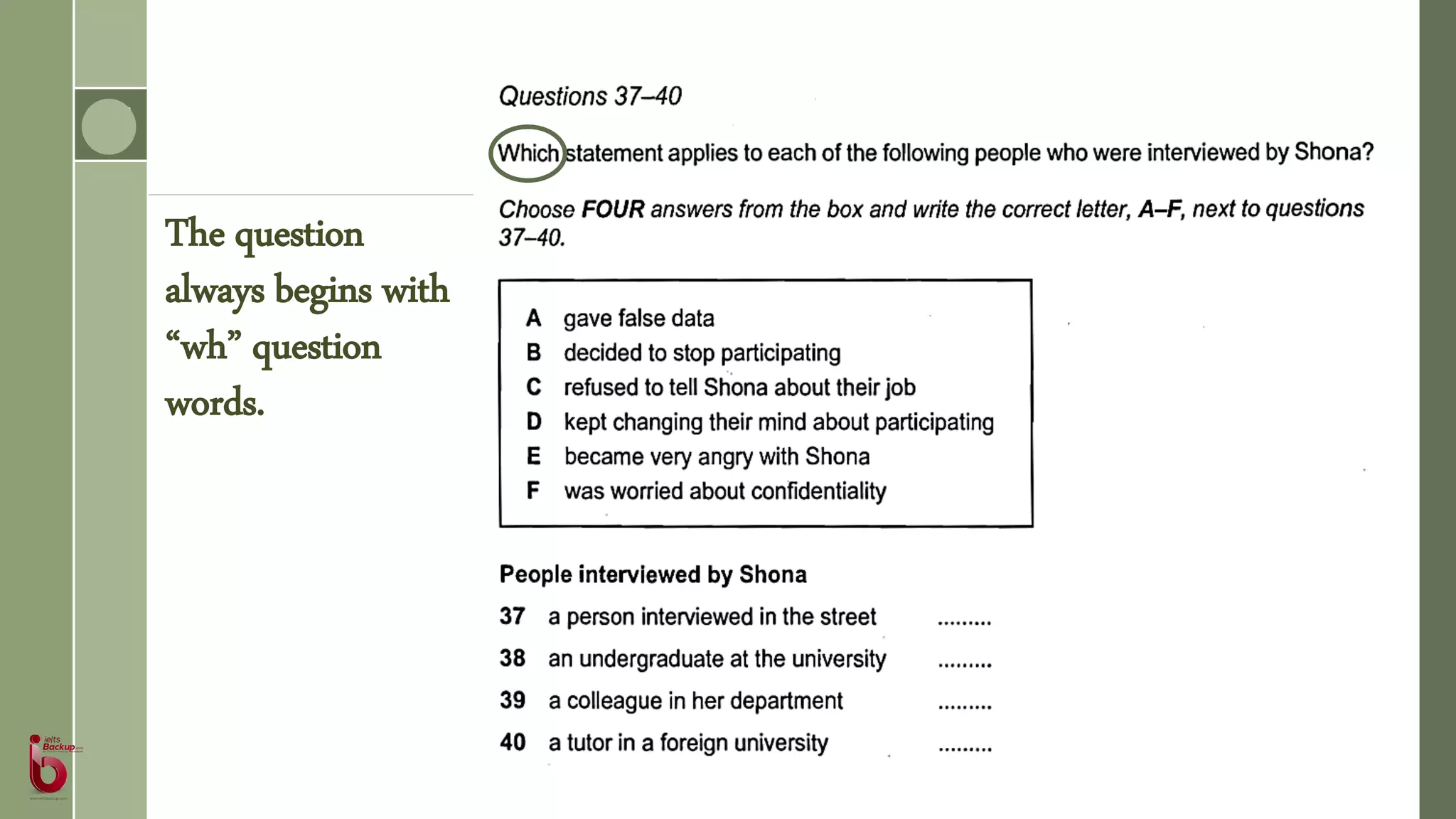 The question
always begins with
“wh” question
words.
 