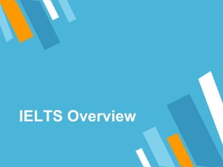 IELTS Overview
 