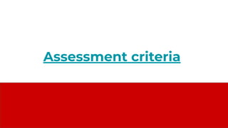 Assessment criteria
 