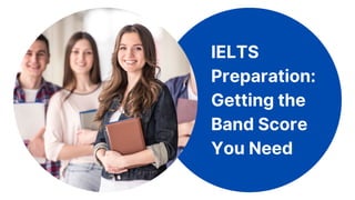 IELTS
Preparation:
Getting the
Band Score
You Need
 