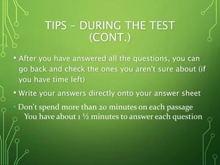 TIPS – DURING THE TEST
(CONT.)
• After you have answered all the questions, you can
go back and check the ones you aren't ...