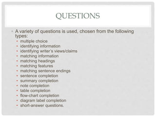 QUESTIONS
• A variety of questions is used, chosen from the following
types:
• multiple choice
• identifying information
•...