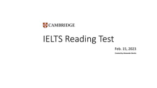 IELTS Reading Test
Feb. 15, 2023
Created by Alexander Benito
 