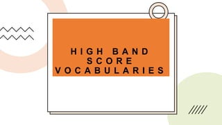 H I G H B A N D
S C O R E
V O C A B U L A R I E S
 