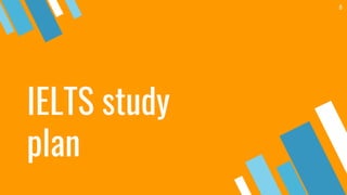 IELTS study
plan
8
 