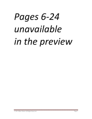 © 2013 Mike Wattie All Rights Reserved Page 7
Pages 6-24
unavailable
in the preview
 