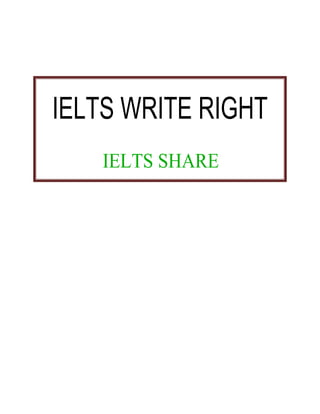 IELTS WRITE RIGHT
IELTS SHARE
 