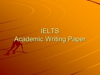 IELTS
Academic Writing Paper
 