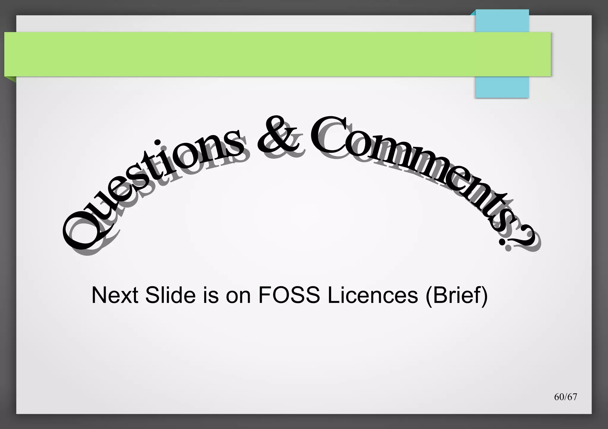 Next Slide is on FOSS Licences (Brief)

60/67

 