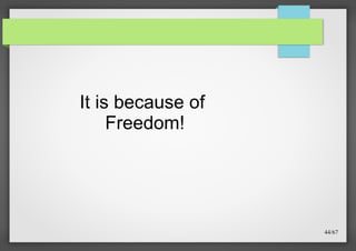 It is because of
Freedom!

44/67

 