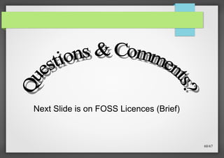 Next Slide is on FOSS Licences (Brief)

60/67

 