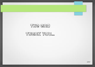 THE END
THANK YOU...

6767

 