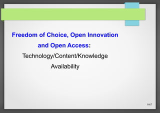 Freedom of Choice, Open Innovation
and Open Access:
Technology/Content/Knowledge
Availability

9/67

 