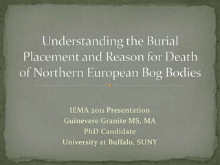 IEMA 2011 Presentation
Guinevere Granite MS, MA
PhD Candidate
University at Buffalo, SUNY
 
