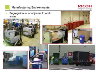 Manufacturing Environments 
 Segregation in, or adjacent to work 
areas 
 