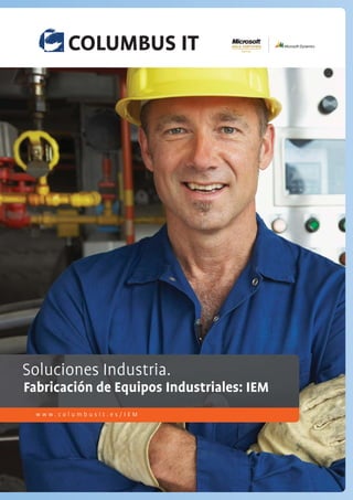 Soluciones Industria.it possible.
  Technology makes
Fabricación de Equipos Industriales: IEM
  We make IT work.
  www.columbusit.es/IEM
 