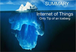 Internet of Things (IoT) - We Are at the Tip of An Iceberg