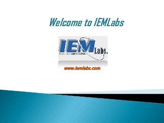 Welcome to IEMLabs
www.iemlabs.com
 