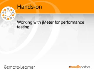 Hands-on

Working with jMeter for performance
testing
 