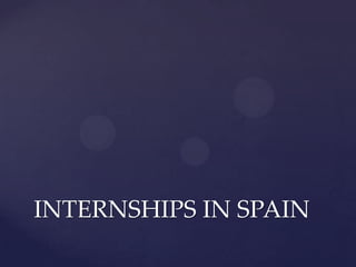 INTERNSHIPS IN SPAIN
 