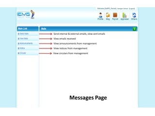 Send internal & external emails, view sent emails
View emails received
View announcements from management
View notices from management
View circulars from management
Messages Page