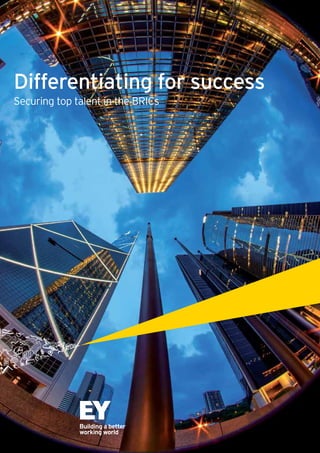 Differentiating for success
Securing top talent in the BRICs

 