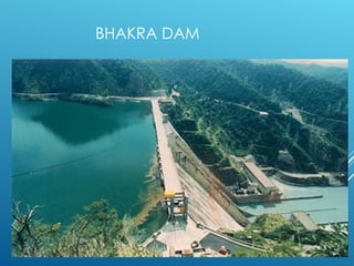 BHAKRA DAM
 