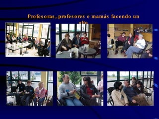 Profesoras, profesores e mamás facendo un alto 
