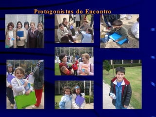 Protagonistas do Encontro 