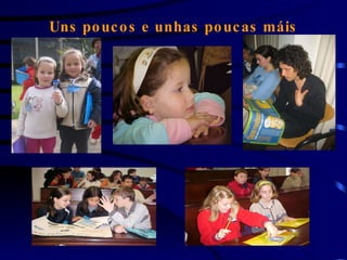 Uns poucos e unhas poucas máis 