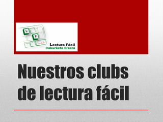 Nuestros clubs
de lectura fácil
 