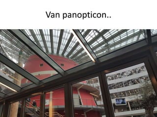 Van panopticon..
 
