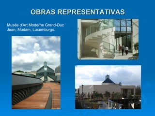 OBRAS REPRESENTATIVAS Musée d'Art Moderne Grand-Duc Jean, Mudam, Luxemburgo. 
