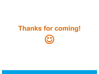 Thanks for coming! 
 
