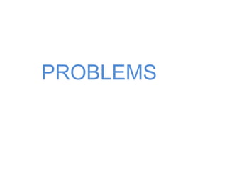 PROBLEMS
 