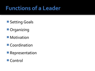  Setting Goals
 Organizing
 Motivation
 Coordination
 Representation
 Control
 