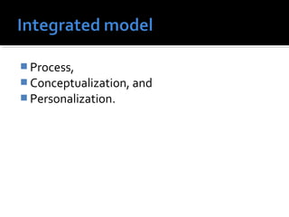  Process,
 Conceptualization, and
 Personalization.
 
