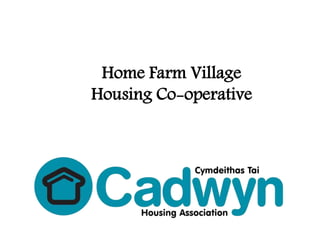 Home Farm Village
Housing Co-operative
 