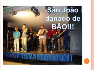 São João danado de BÃO!!!