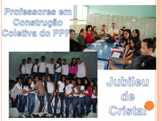 Professores em Construção Coletiva do PPP!Jubileu de Cristal