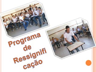 Programa de Ressignifi cação 