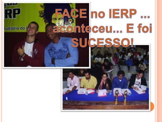 FACE no IERP ... aconteceu... E foi SUCESSO!