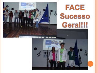 FACE Sucesso Geral!!!