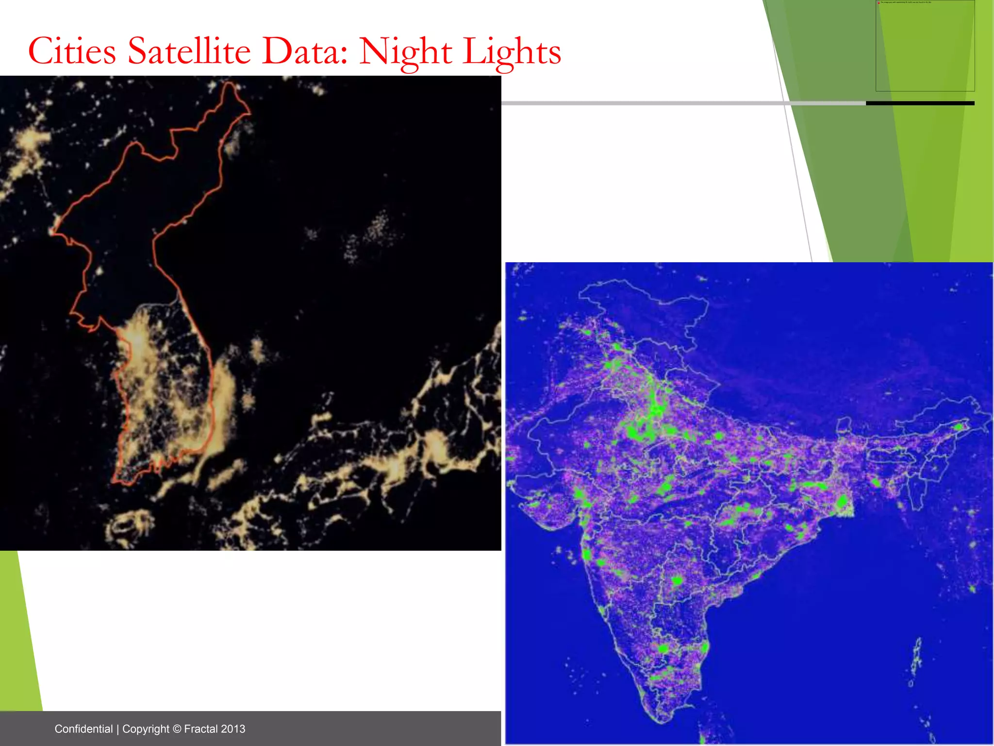 8Confidential | Copyright © Fractal 2013
Cities Satellite Data: Night Lights
 